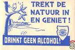Trekt de natuur in en geniet! Drinkt Geen Alcohol!