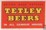 Tetley Beers British made matches in all Gilmour houses